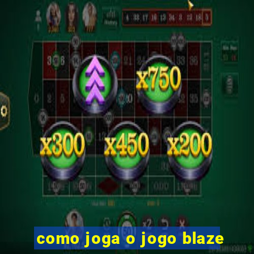 como joga o jogo blaze