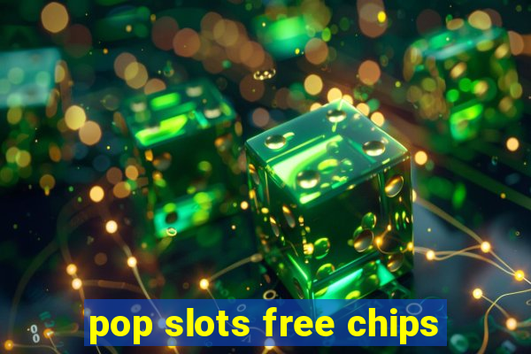 pop slots free chips