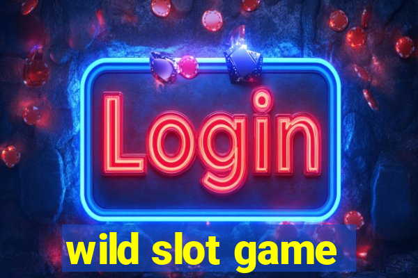 wild slot game