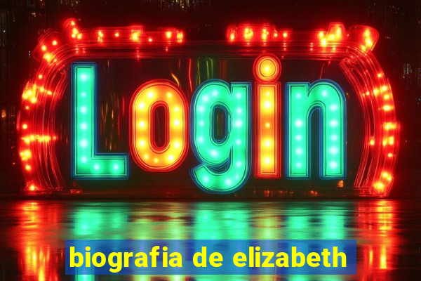 biografia de elizabeth