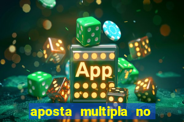 aposta multipla no mesmo jogo