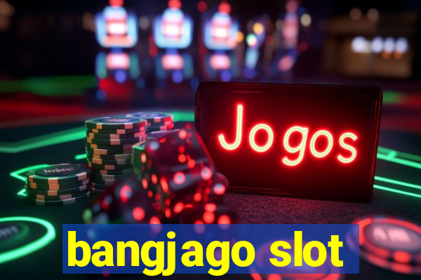 bangjago slot