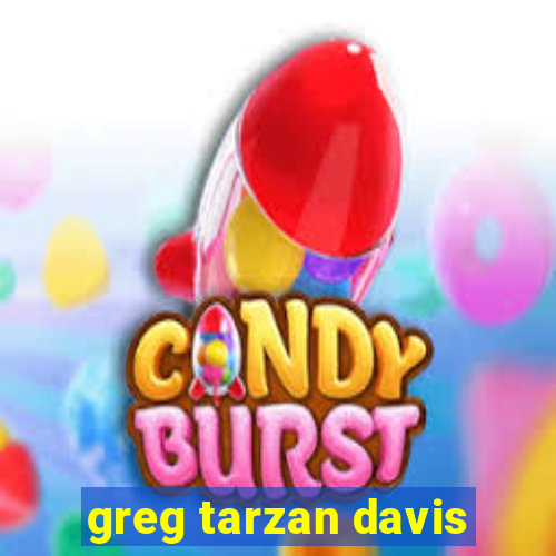 greg tarzan davis