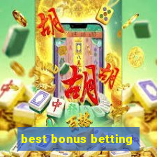 best bonus betting