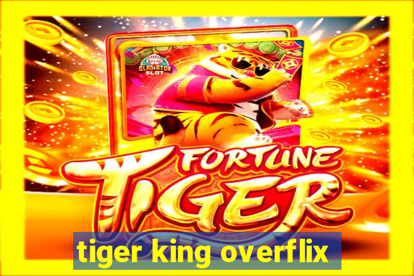 tiger king overflix