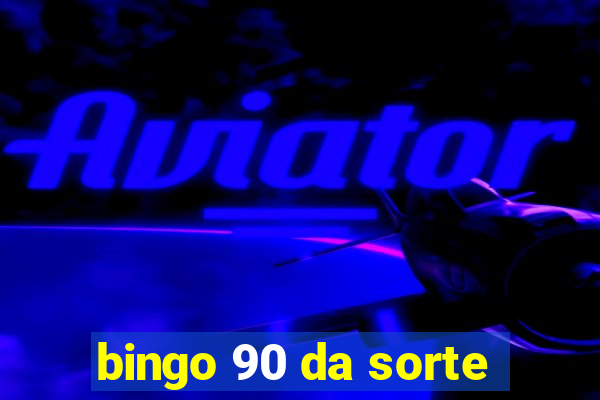 bingo 90 da sorte