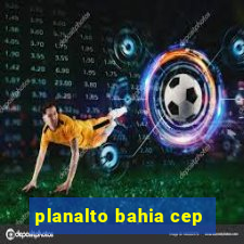 planalto bahia cep