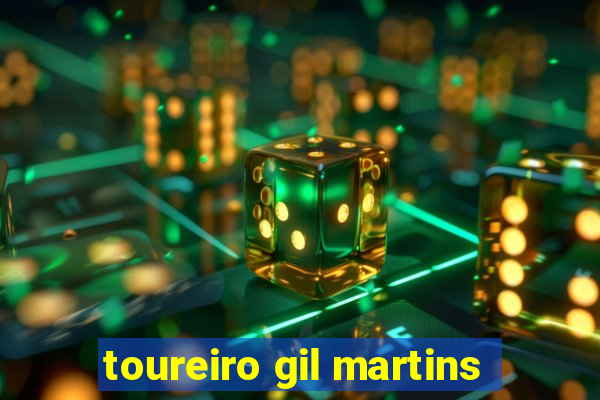 toureiro gil martins