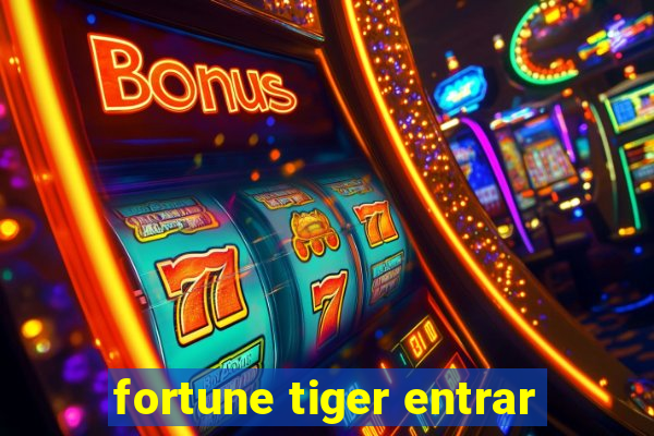 fortune tiger entrar