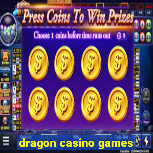 dragon casino games