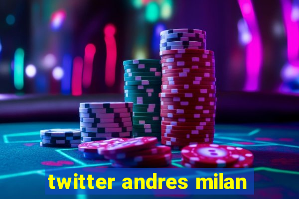 twitter andres milan