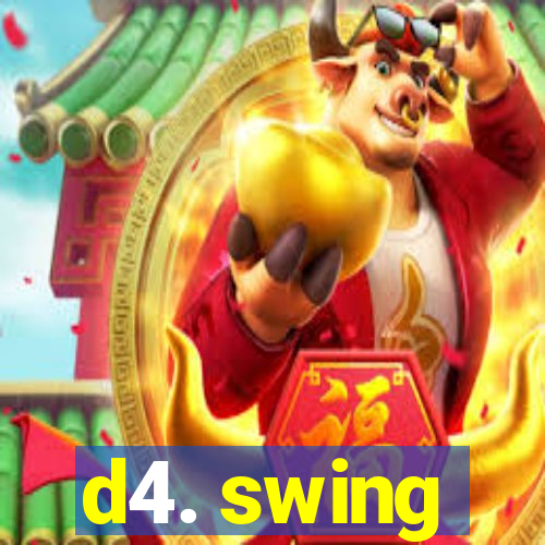 d4. swing