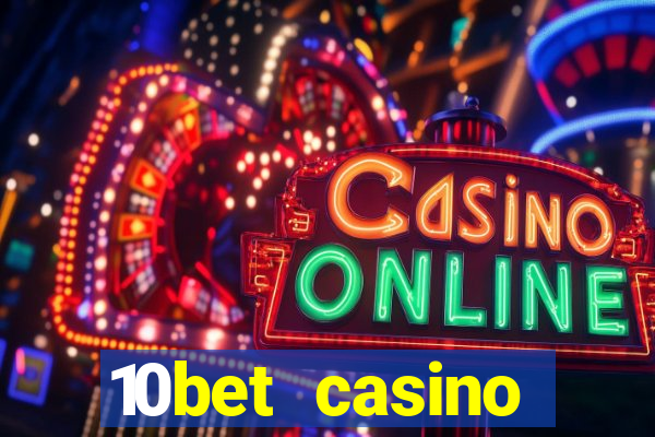 10bet casino welcome bonuses