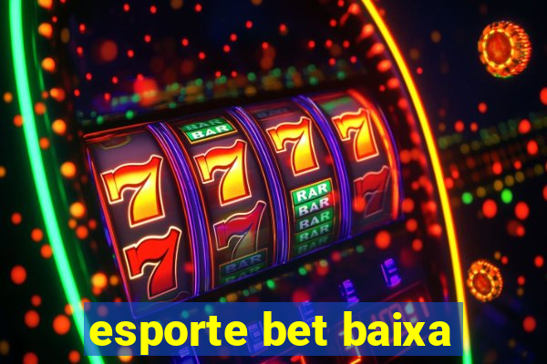 esporte bet baixa