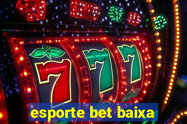 esporte bet baixa