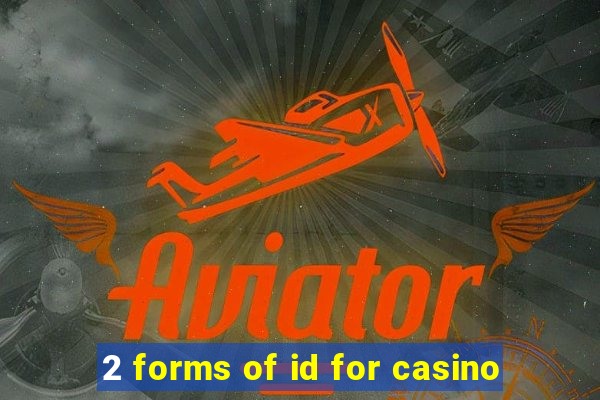 2 forms of id for casino