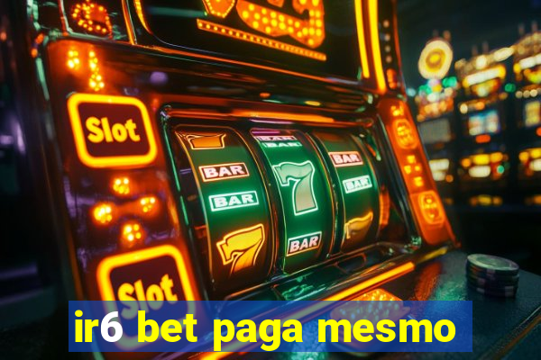 ir6 bet paga mesmo