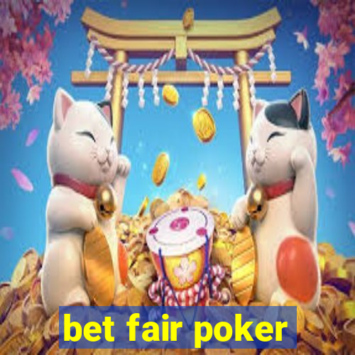 bet fair poker