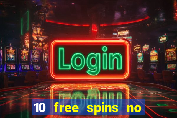 10 free spins no deposit casino 2021