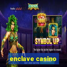 enclave casino