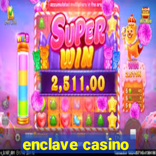 enclave casino