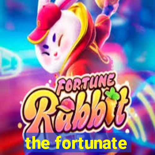 the fortunate