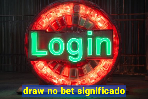 draw no bet significado