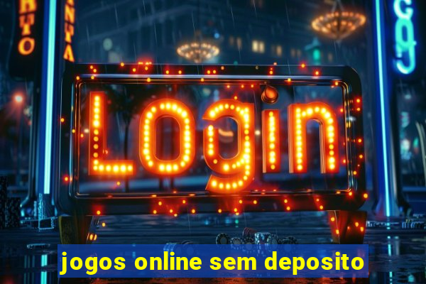 jogos online sem deposito