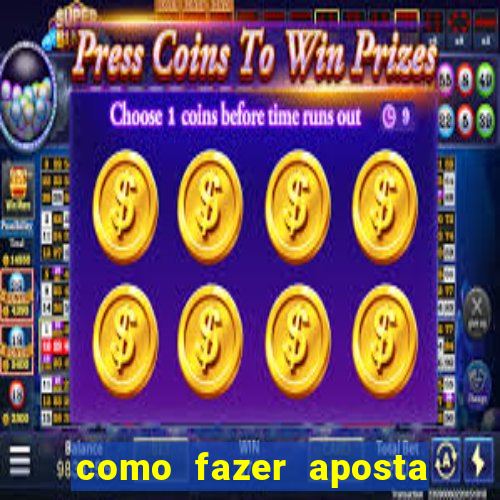 como fazer aposta no bet 365