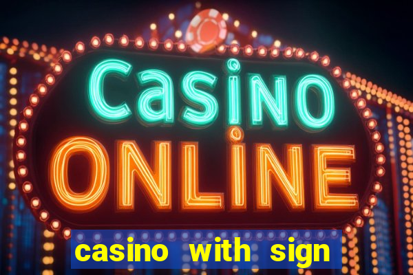 casino with sign up bonus