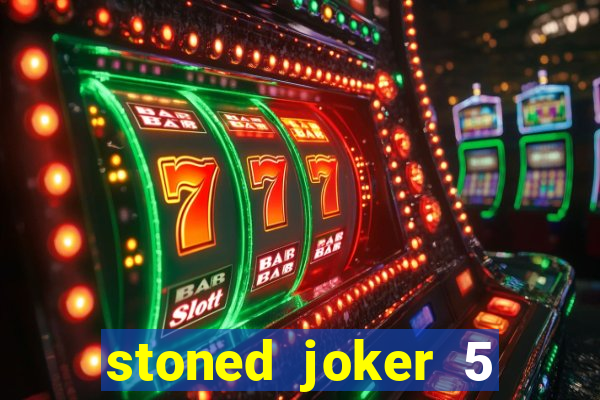 stoned joker 5 slot free