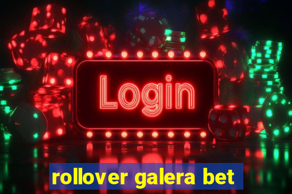 rollover galera bet