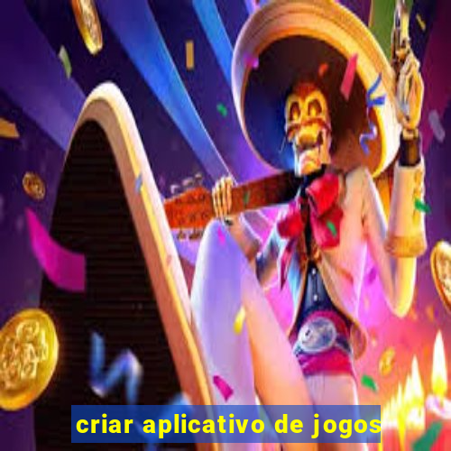 criar aplicativo de jogos