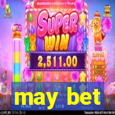 may bet