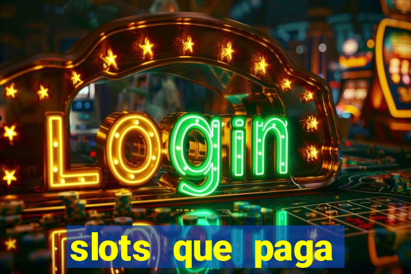 slots que paga dinheiro de verdade