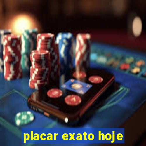 placar exato hoje