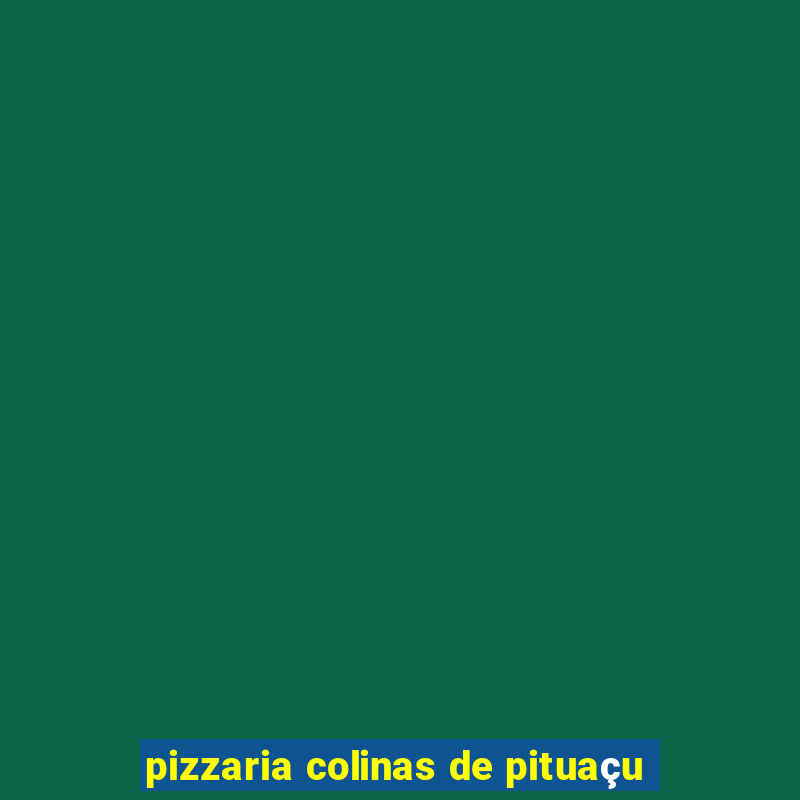 pizzaria colinas de pituaçu