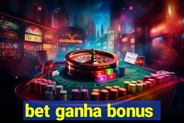 bet ganha bonus