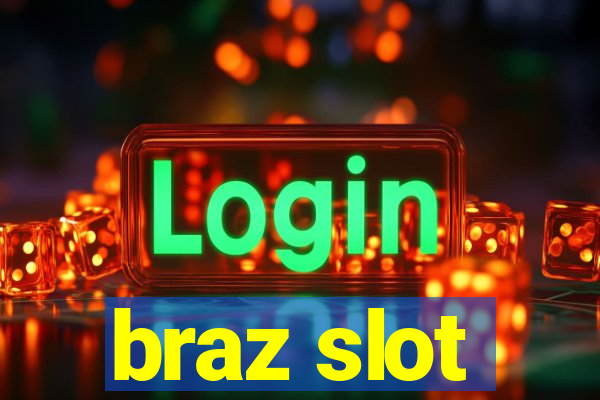 braz slot