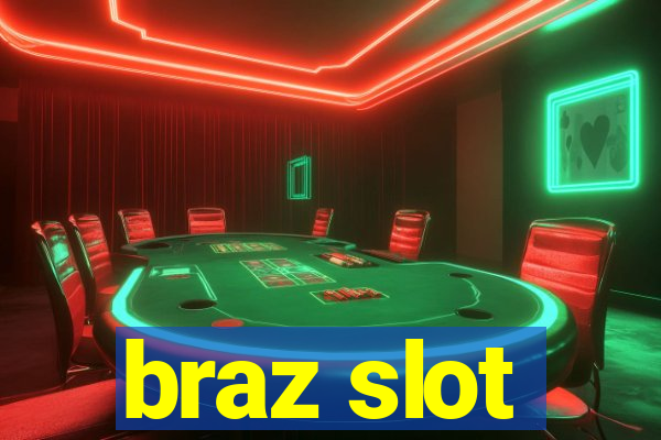 braz slot