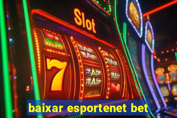 baixar esportenet bet