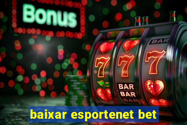 baixar esportenet bet