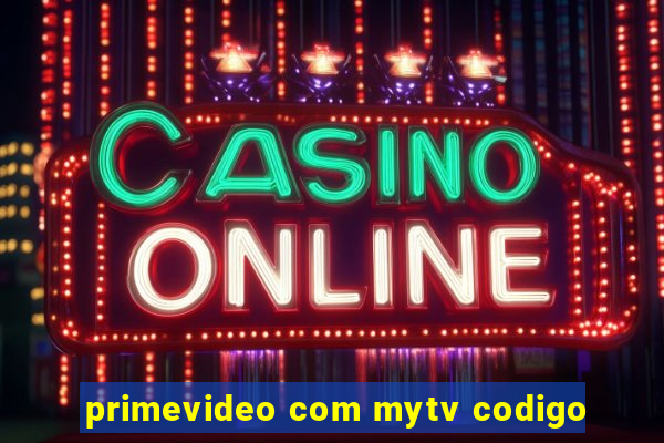 primevideo com mytv codigo