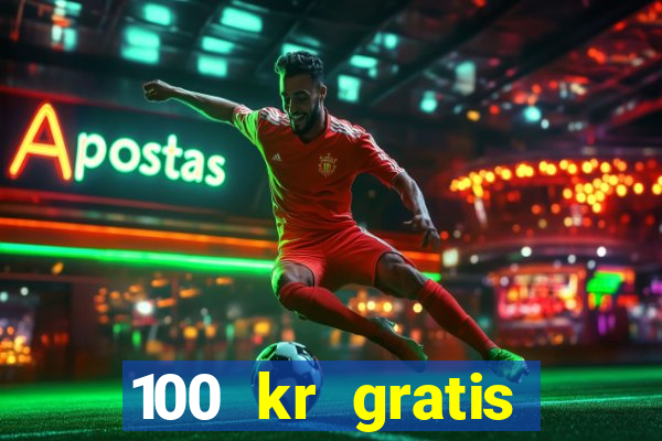 100 kr gratis casino 2017