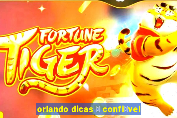 orlando dicas 茅 confi谩vel