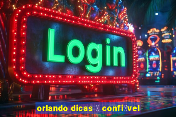 orlando dicas 茅 confi谩vel