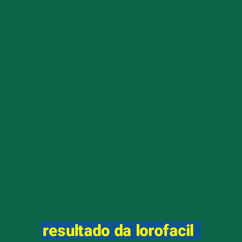 resultado da lorofacil