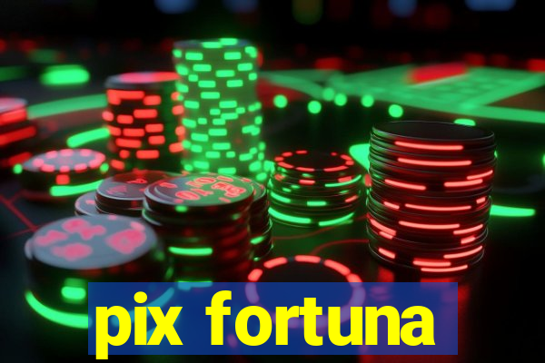 pix fortuna