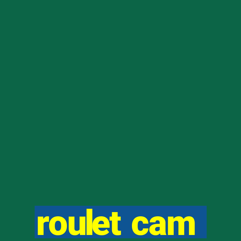 roulet cam