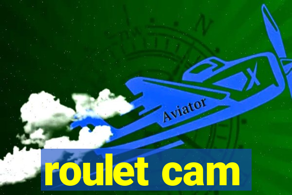 roulet cam